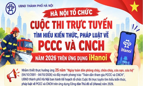 Hà Nội tổ chức Cuộc thi trực tuyến tìm hiểu kiến thức, pháp luật về phòng cháy, chữa cháy và cứu nạn, cứu hộ trên ứng dụng iHanoi năm 2026